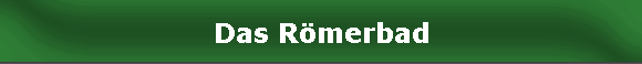 Das Rmerbad